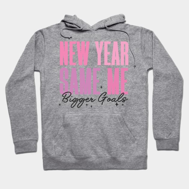 New Year Same me Bigger Goals Hoodie by MZeeDesigns